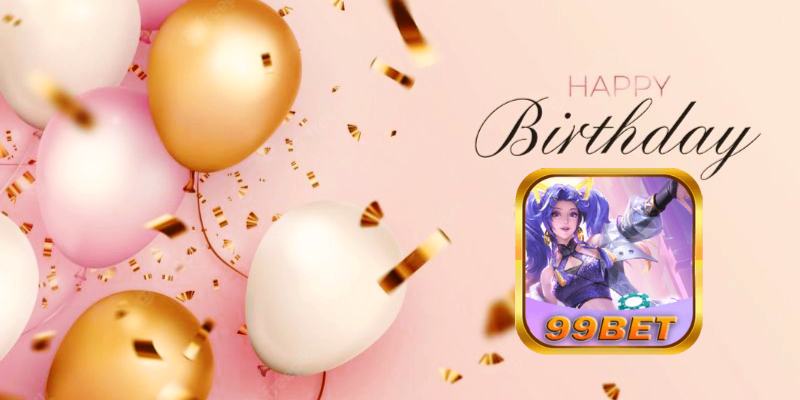 99bet Tổ Chức Sự Kiện Mừng Sinh Nhật (1).jpg